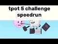 tpot 5 challenge speedrun