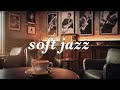 【JAZZ BGM】心地良い soft jazz music /cafe music/lofi jazz/relax/work/study