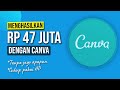 STEP BY STEP CARA DAPAT 47 JUTA DENGAN CANVA - Cara Menghasilkan Uang Dari Internet