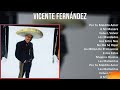 Vicente Fernández 2024 MIX Grandes Exitos - Por Tu Maldito Amor, A Mi Manera, Volver, Volver, Lo...