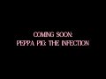 Peppa Pig: The Infection Trailer