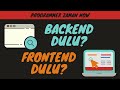 Bikin Aplikasi Backend Dulu atau Frontend Dulu?