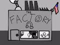 The Factory (25 subs!!!)