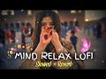 Mind Relax Lofi (slow+revard) Mushup Lofi Song