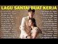 LAGU SANTAI BUAT KERJA - Lagu Pop Hits Indonesia Tahun 2000an #2000an #TERBARU#2024