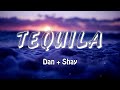 TEQUILA -  DAN + SHAY Lyrics Vietsub