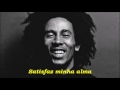 Bob Marley - Satisfy My Soul (Legendado)