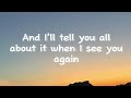 Wiz Khalifa - See You Again ft. Charlie Puth (Lyrics) It's been a long day without you, my friend