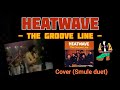 HEATWAVE - The Groove Line - Cover (Smule duet)