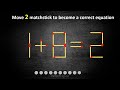 Moving 2 match makes the equation 1 + 8 = 2 true  | Witch Quiz