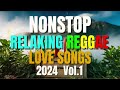 NEW BEST RELAXING NONSTOP REGGAE REMIX 2024 Vol. 1 | NEW BEST OF ENGLISH REGGAE LOVE SONGS