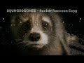 DDUNGDDOONEE - Rocket Raccoon Song