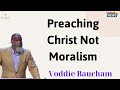 Preaching Christ Not Moralism - Voddie Baucham