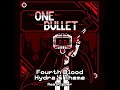 Fourth Blood // ONE BULLET