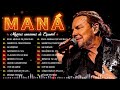 GRANDES ÉXITOS DE MANÁ ❣️ MIX 25 Mejores Canciones De Español