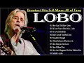 Lobo - How Can I tell Her 🎻 Greatest Hits of Lobo 2024 📀 Lobo Songs 2024🎙️ Lobo Greatest Hits 2024