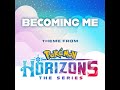Becoming Me (Theme from Pokémon Horizons)