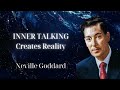 INNER TALKING Creates Reality - Neville Goddard
