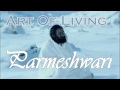 Parmeshwari Art Of Living Bhajans