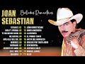 JOAN SEBASTIAN MIX EXITOS 💥 LO MEJOR DE LO MEJOR DE JOAN SEBASTIAN 💥 50 GRANDES ÉXITOS MIX DE JOAN