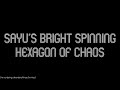 [Notevember Day 22: Rips] Sayu's Bright Spinning Hexagon of Chaos (SiIvagunner/TTGD/Mysikt Rip Mix)