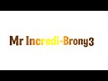 @mrincredi-brony