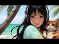 【夏のRESORT LOFI BGM】トロピカルなサウンドでリフレッシュ！