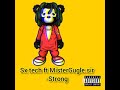 Sx tech ft MisterguGle.sir- Strong