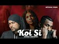 Koi Si - Divine X Bohemia(Official Video) Afsana Khan | Ik Vi Hanju Aya Na | Prod. by Sxndeep