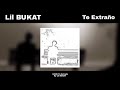 Lil BUKAT - Te Extraño