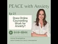 Ep 21: Does Online Counselling Work for Anxiety?