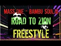 ROAD TO ZION - BAMBU SOULJA FT. MASS ONE #FREESTYLE