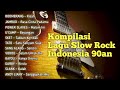 Kompilasi Lagu Slow Rock Indonesia 90an