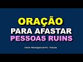 oração para afastar pessoas indesejadas da sua vida