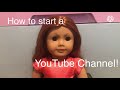 How To Start A YouTube Channel!