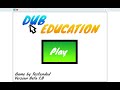 Dub Education Beta 1.0 [SHOWCASE]