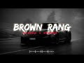 Brown Rang || Yo Yo Honey Singh || Slowed + Reverb | Lufi Song |#slowed #reverb #lufi #song