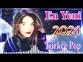 Seçme En Yeni Şarkıları Remix yıl 2021🎼 En Yeni Türkçe Pop Şarkılar 2021💖 2021 hit şarkılar